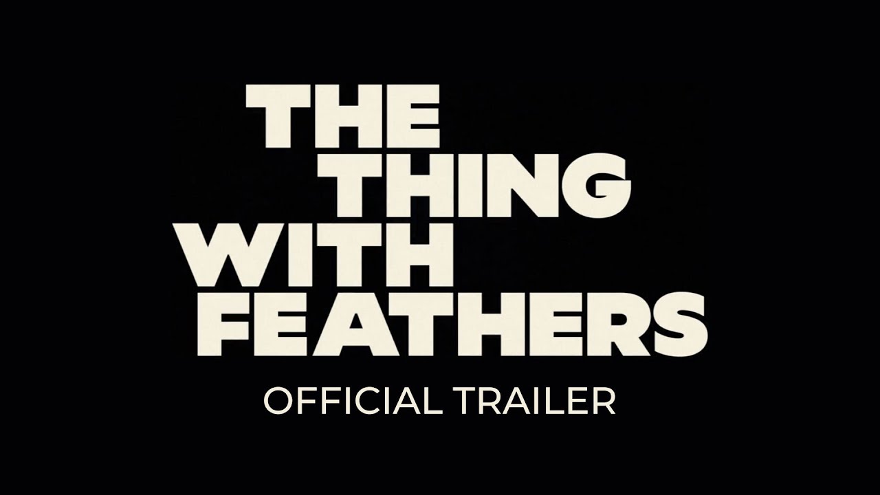 The Thing with Feathers Trailer